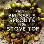 How to Cook Frozen Brussels Sprouts on Stove