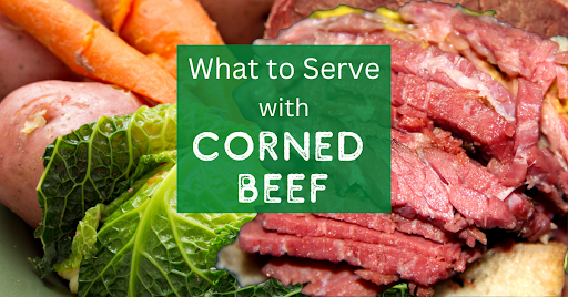 What to serve with Corned Beef