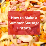 How to Make a Summer Sausage Frittata