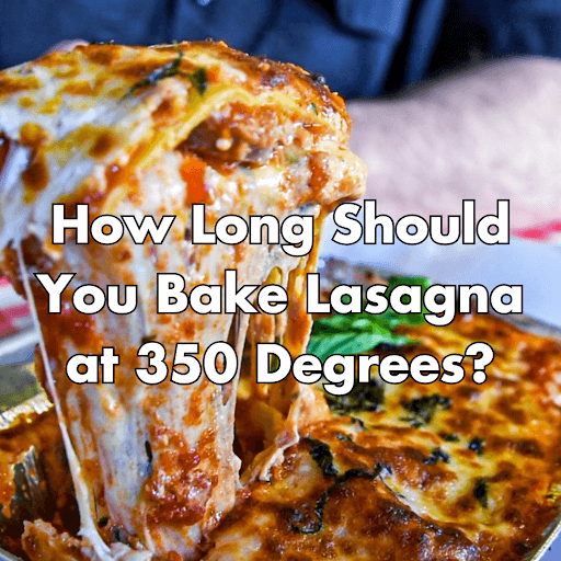 how long to bake lasagna at 350