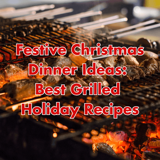 christmas dinner ideas on the grill