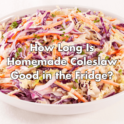 how long does coleslaw last in the fridge